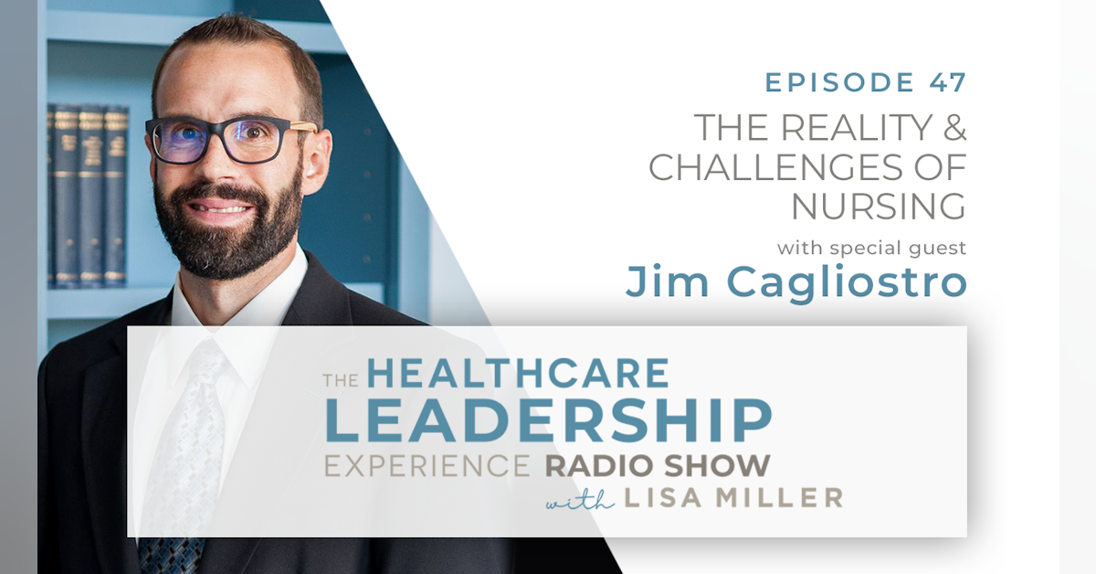 The Reality & Challenges of Nursing With Jim Cagliostro (Pt 1)| E. 47