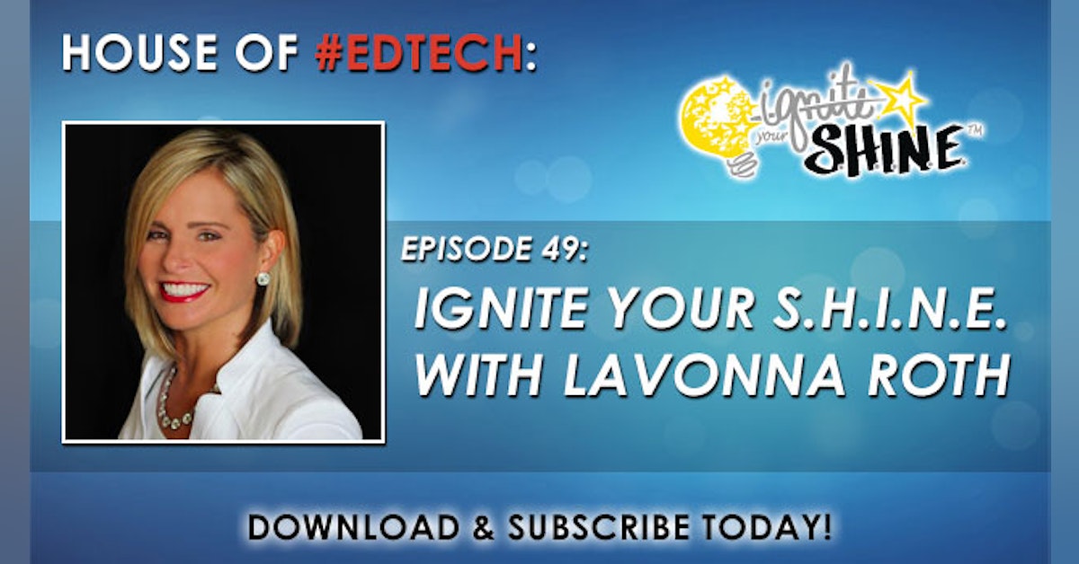 Ignite Your S.H.I.N.E. with LaVonna Roth At @EdCampNJ - HoET049