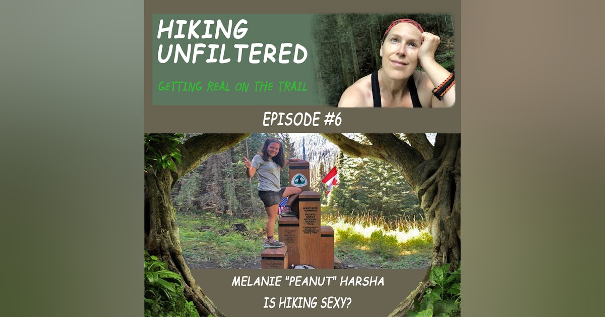 Episode #06 - Melanie "Peanut" Harsha - Is hiking sexy?