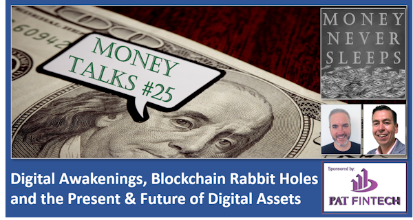 110: Money Talks #25 | Digital Awakenings | Blockchain Rabbit Holes | Present and Future of Digital Assets Image