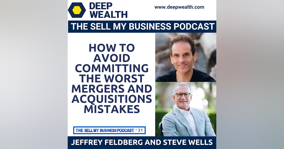 How To Avoid Committing The Worst Mergers And Acquisitions Mistakes (#21)
