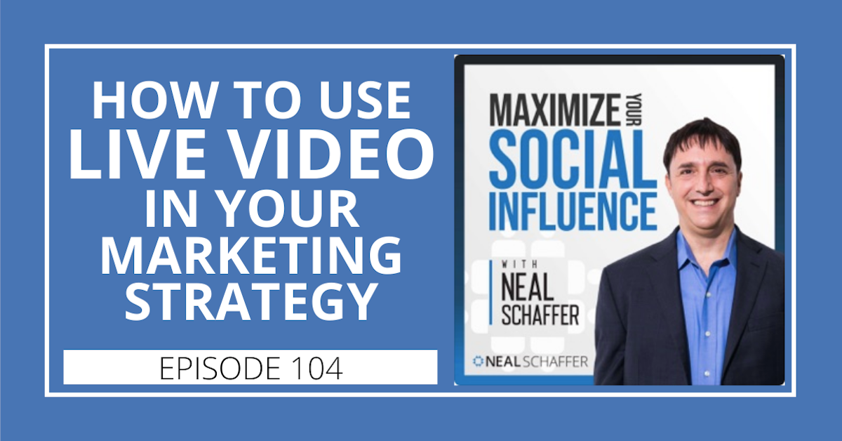 104: How to Use Live Video in Your Marketing Strategy