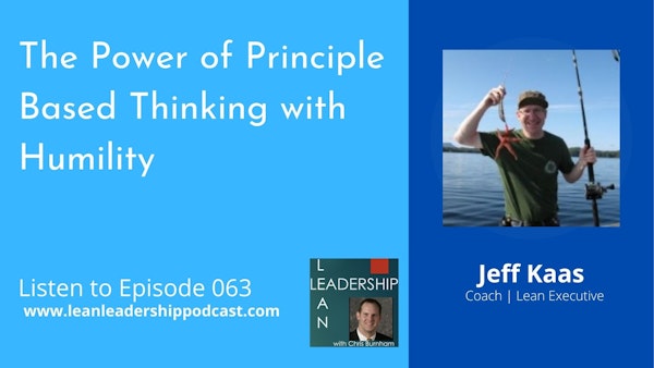Episode 063: Jeff Kaas - The Power of Principle Based Thinking With Humility Image