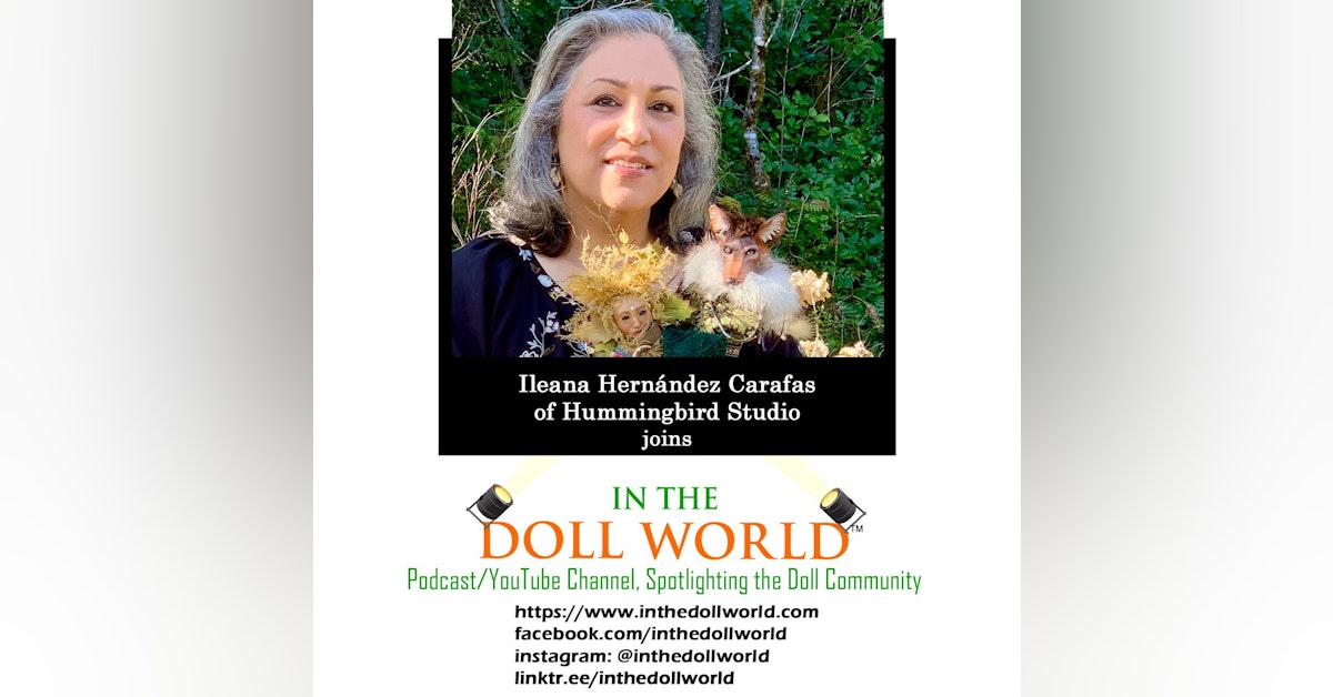 Ileana Hernadez-Carafas, Mixed Media Doll Artist, Joins In The Doll World, doll podcast