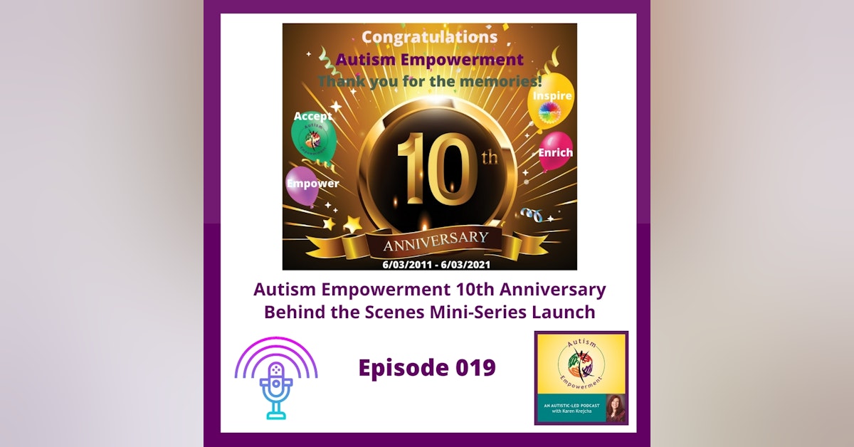 Ep. 19: Autism Empowerment 10th Anniversary + Behind the Scenes Mini-Series Launch