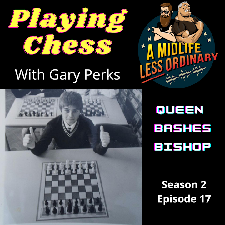 Season 2: Episode 17: Playing Chess - Queen Bashes Bishop