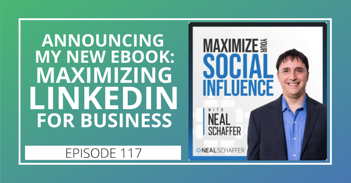 117: Announcing My New Ebook: Maximizing LinkedIn for Business