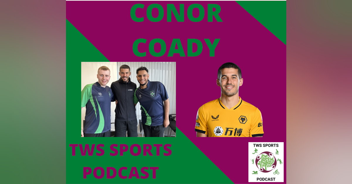 TWS Sports Podcast - Conor Coady
