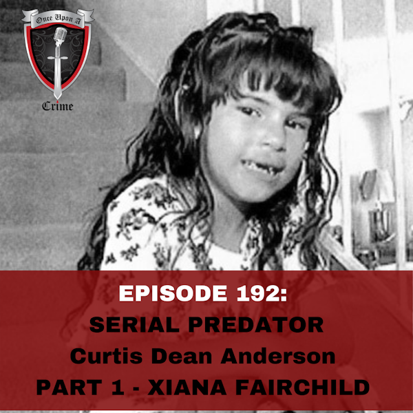 Episode 192: Serial Predator: Curtis Dean Anderson - Part 1