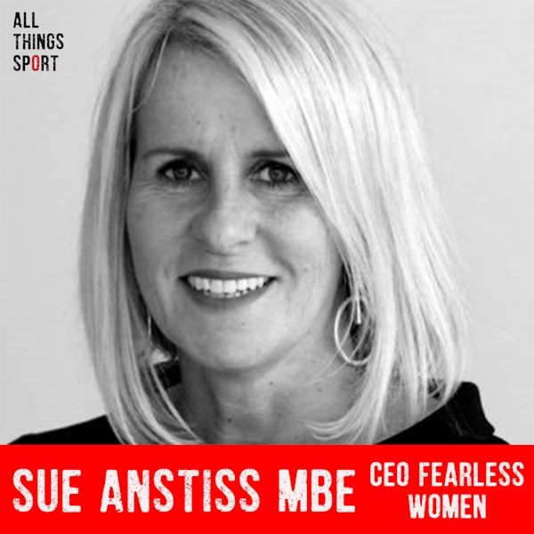 Driving positive change for women's sport with Sue Anstiss MBE, CEO of Fearless Women Image