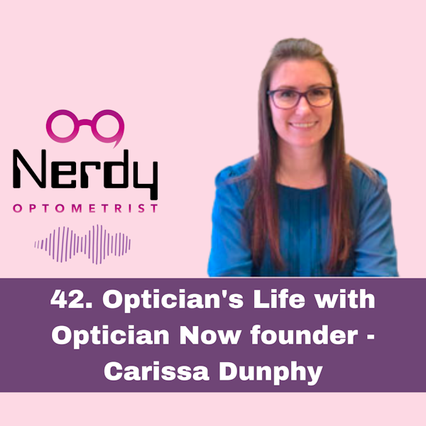 42.  Optician's Life with Optician Now founder - Carissa Dunphy Image