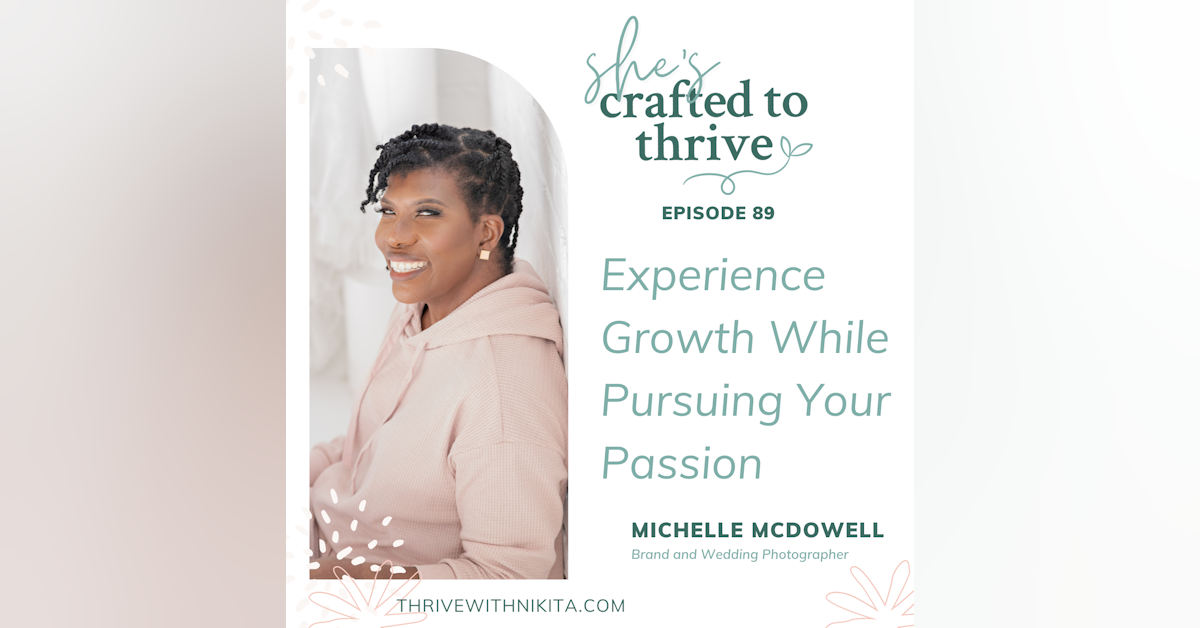 Experience Growth While Pursuing Your Passion with Michelle McDowell