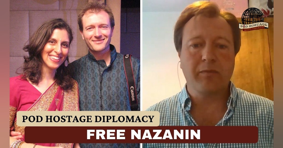 Free Nazanin, British Hostage in Iran | Pod Hostage Diplomacy