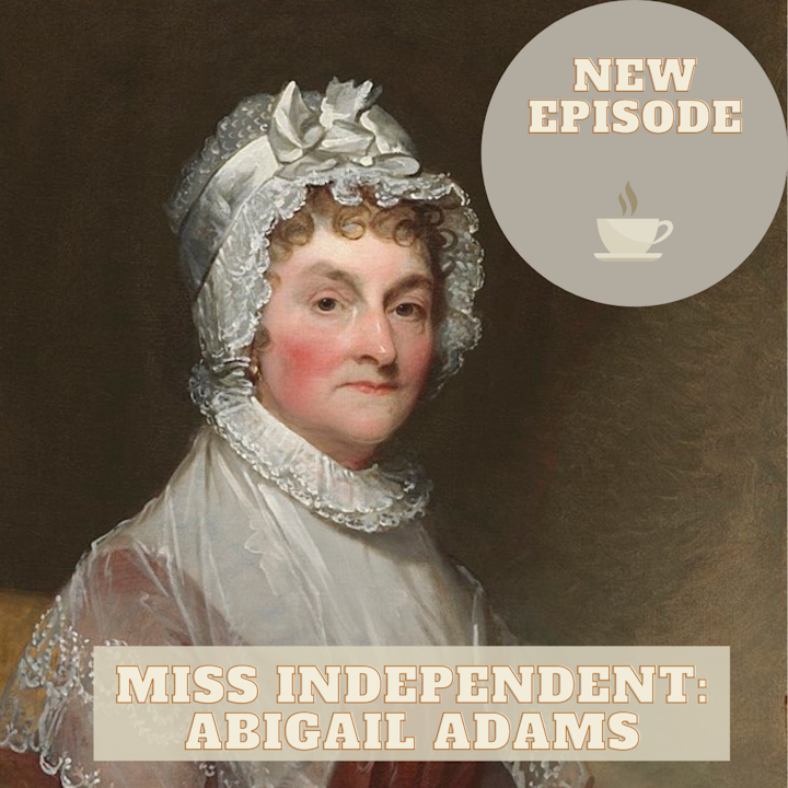 Miss Independent: Abigail Adams