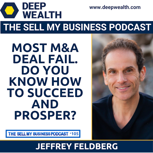 Most M&A Deal Fail. Do You Know How To Succeed and Prosper? (#105) Image