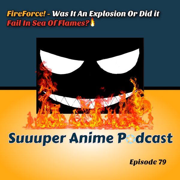 On Fire! – Fire Force, Was It An Explosion? Or Did It Fail In A Sea Of Flames? First Look/Review | Ep.79 Image
