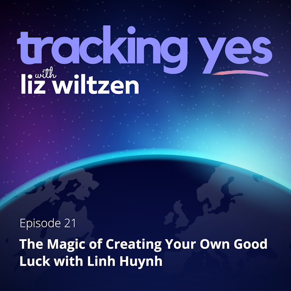 The Magic of Creating Your Own Good Luck with Linh Huynh