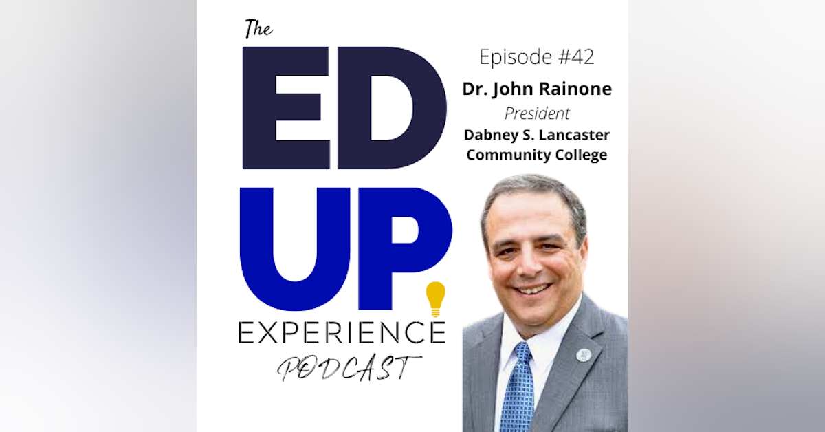 40: Outside challenges, support systems, and getting to the Higher Education finish line - with Dr. John Rainone, President, Dabney S. Lancaster Community College