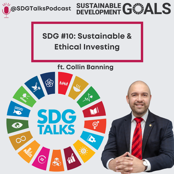 SDG #10- Sustainable and Ethical Investing with Collin Banning Image