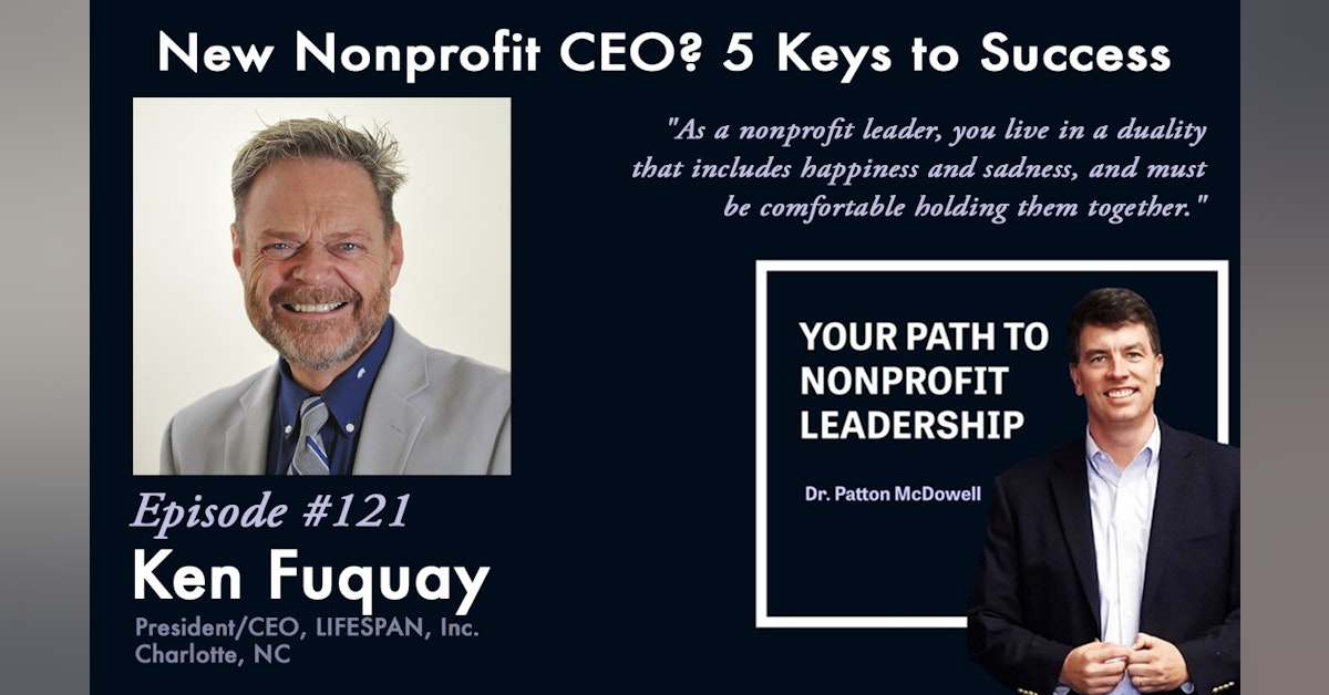 121: New Nonprofit CEO? 5 Keys to Success (Ken Fuquay)