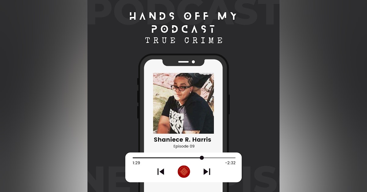 Ep9: Shaniece Rose Harris ~ Her Disappearance, with Domingo Ramos