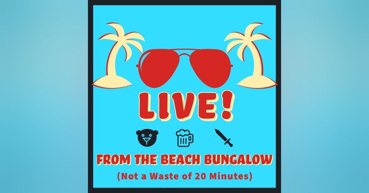 Episode 89: Real People-Live! From the Beach Bungalow