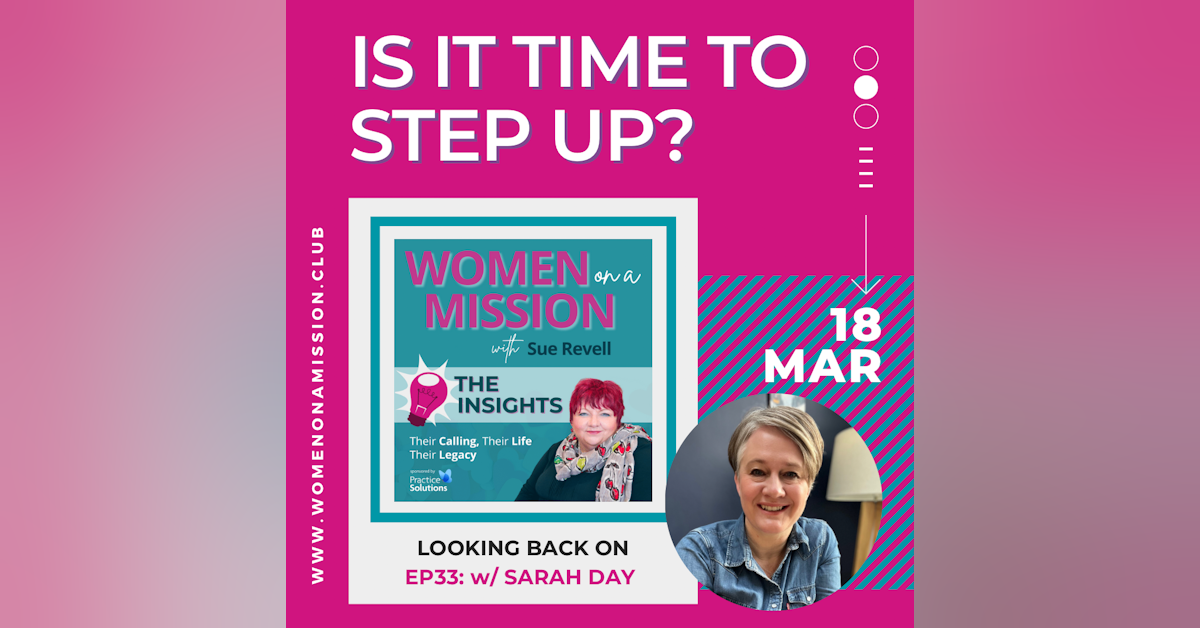 Episode 34: Looking back on "Is It Time To Step Up?" with Sarah Day