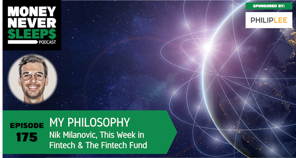 175: My Philosophy | Nik Milanović, This Week in Fintech and The Fintech Fund Image