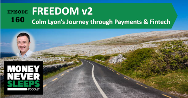 160: Freedom v2 | Colm Lyon’s Journey through Payments and Fintech Image