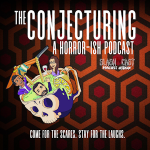 The Conjecturing: A Horror-ish Podcast