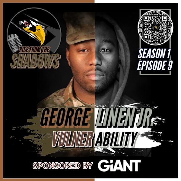 Rise From The Shadows | S1E9: Vulnerability with George Linen Jr. Image