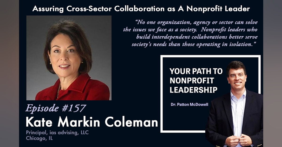 157: Assuring Cross-Sector Collaboration as A Nonprofit Leader (Kate Markin Coleman)