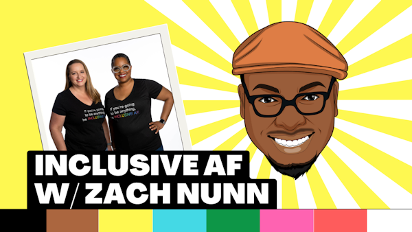 Getting Inclusive AF with Zach Nunn