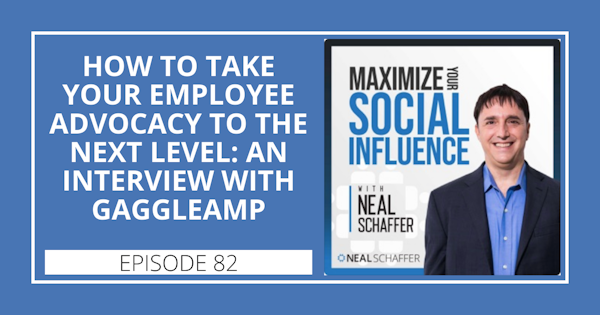 82: How to Take Your Employee Advocacy to the Next Level: An Interview with GaggleAMP Image