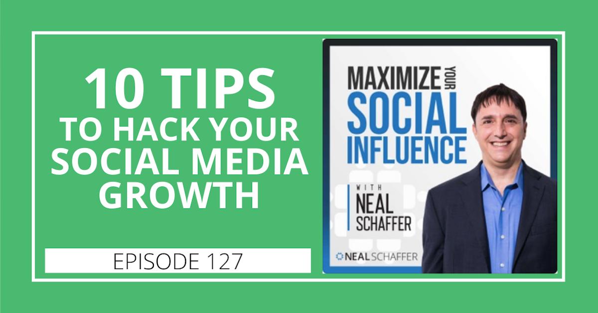 127: 10 Tips to Hack Your Social Media Growth