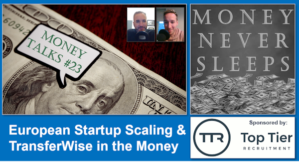 104: Money Talks #23: European Startup Scaling and TransferWise in the Money Image
