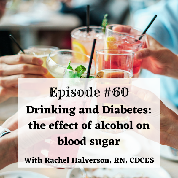 #60 TEEN SERIES Part 8: Drinking and Diabetes with Rachel Halverson, RN, CDCES Image