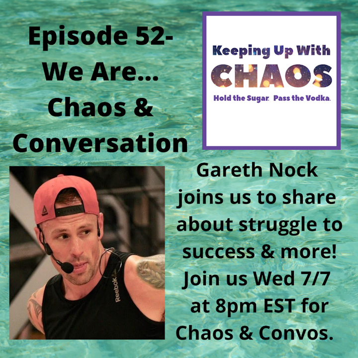 Episode 52 - We Are...Chaos & Conversation