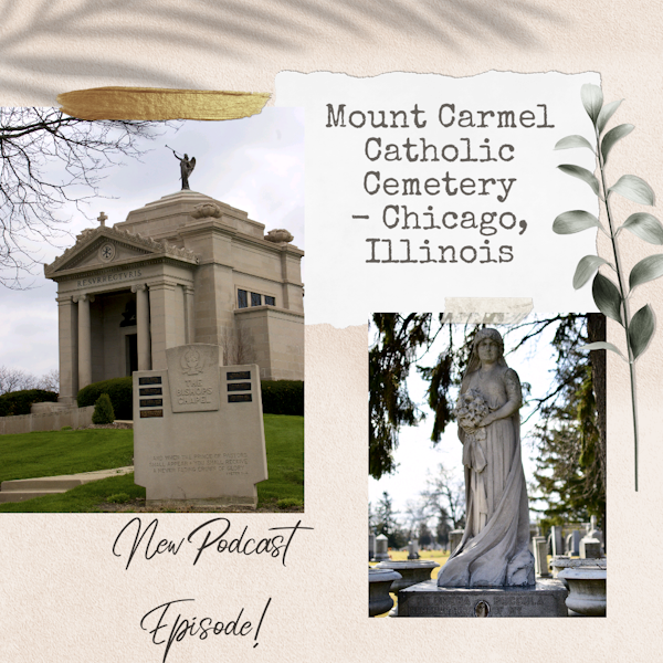 Episode 84 - Mount Carmel Catholic Cemetery - Chicago, Illinois
