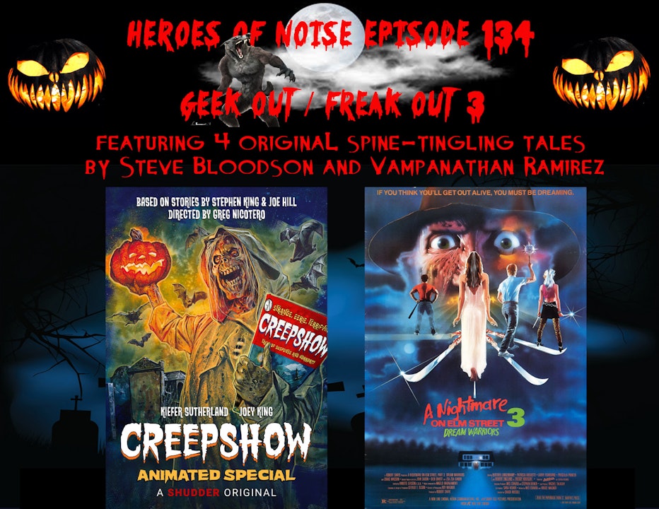 Episode 134 - Geek Out / Freak Out 3 (With Reviews Of A Creepshow Animated Special and Nightmare On Elm Street: Dream Warriors)