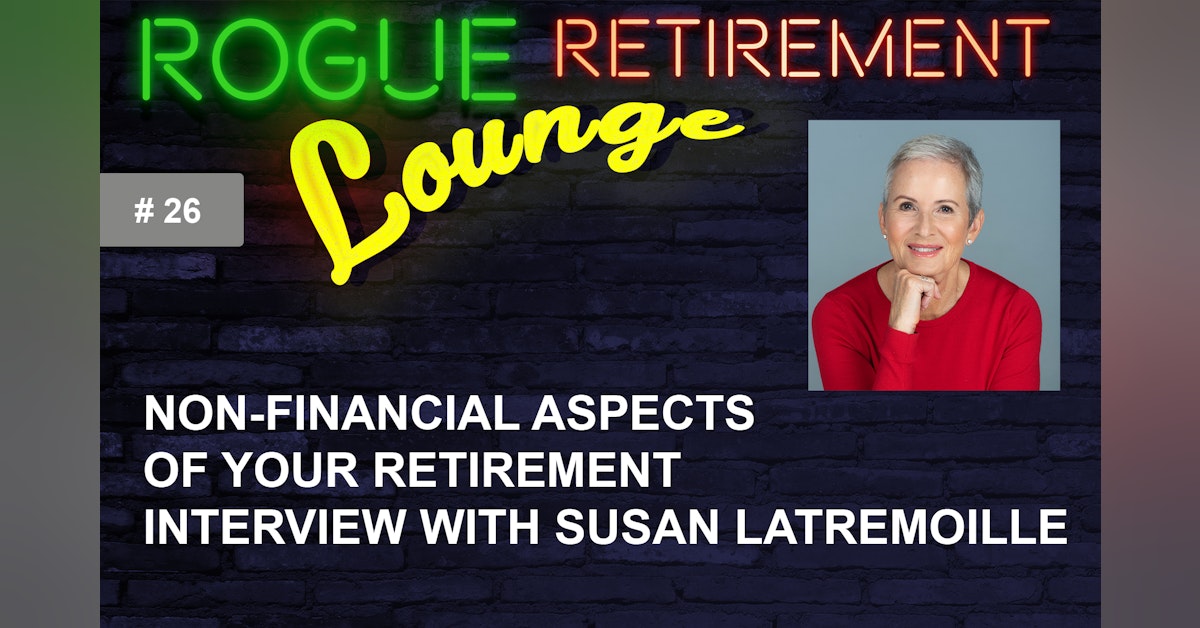 Non-Financial Aspects of Your Retirement. Interview With Susan Latremoille: Plan and Design YOUR Retirement Lifestyle