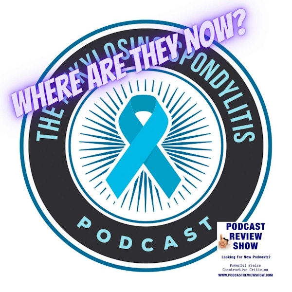 Where are They Now? The Ankylosing Spondylitis Podcast Image