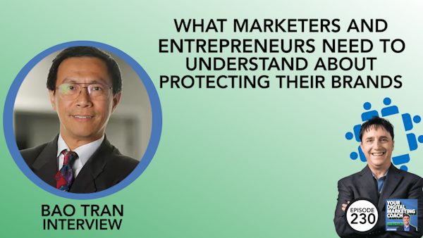 What Marketers and Entrepreneurs Need to Understand about Protecting Their Brands [Bao Tran Interview] Image