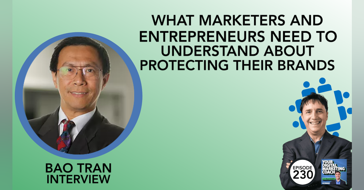 What Marketers and Entrepreneurs Need to Understand about Protecting Their Brands [Bao Tran Interview]