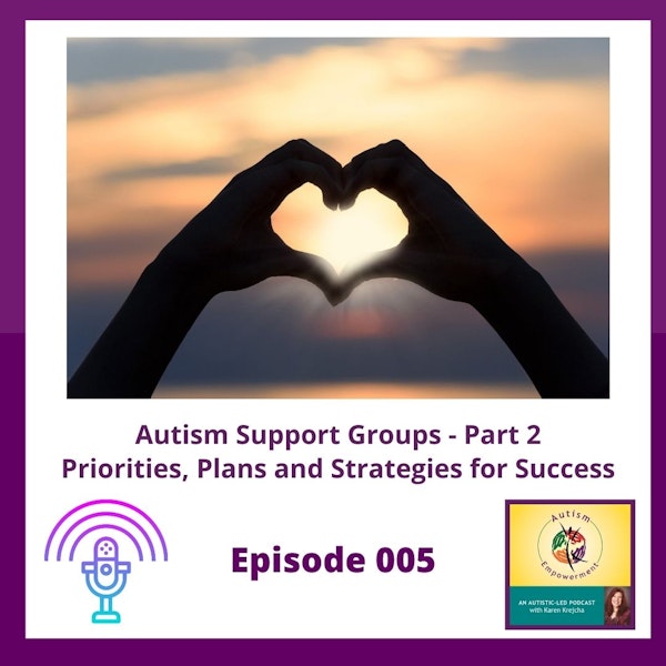 Ep. 5: Autism Support Groups and Forums - Priorities, Plans and Strategies for Success Image