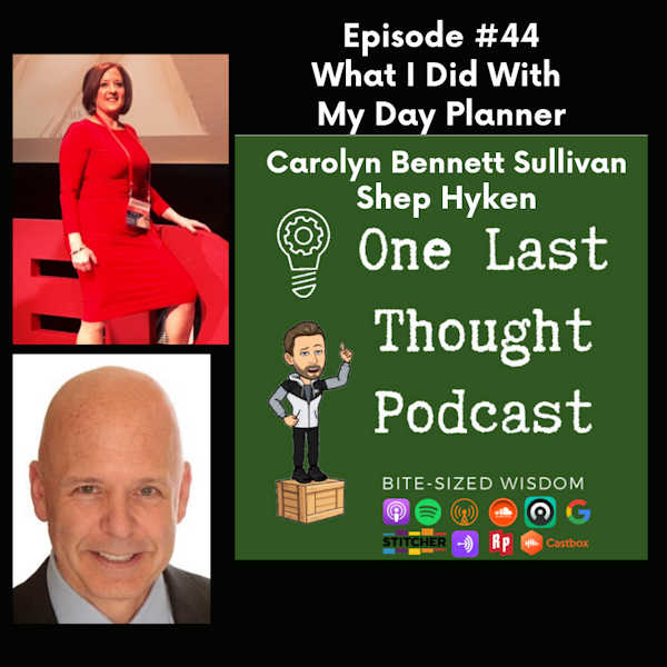 What I Did With My Day Planner - Carolyn Bennett Sullivan, Shep Hyken - Episode 44