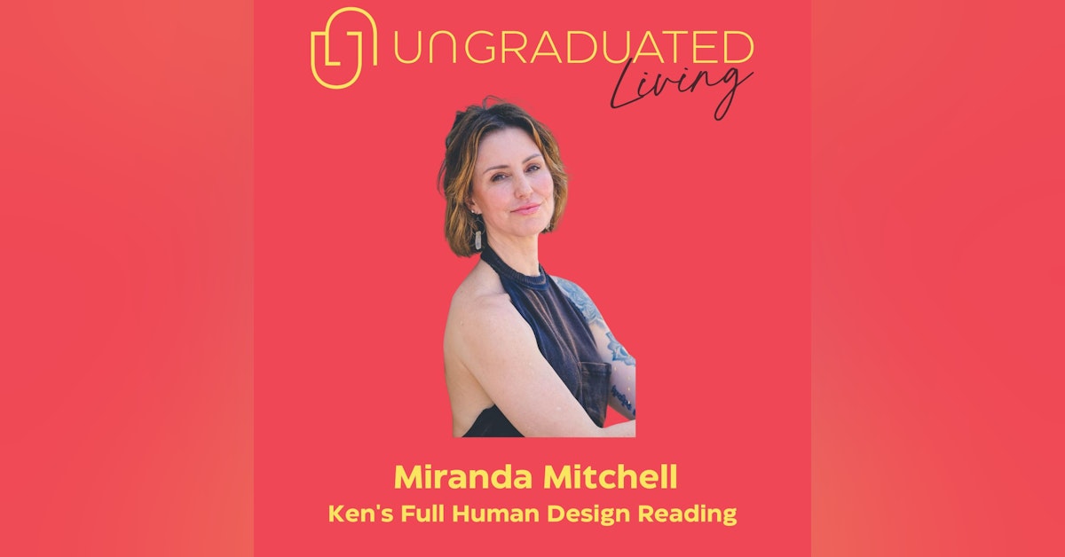 Ken's Full Human Design Reading with Miranda Mitchell
