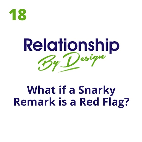 018 What if a Snarky Remark is a Red Flag?