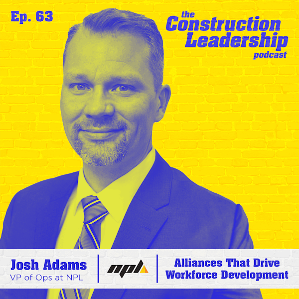 63 :: Josh Adams, VP of Ops at NPL on Alliances That Drive Workforce Development Image