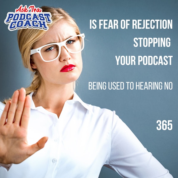 Is Fear of Rejection Stopping Your Podcast Image